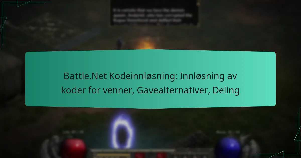 Battle.Net Kodeinnløsning: Innløsning av koder for venner, Gavealternativer, Deling