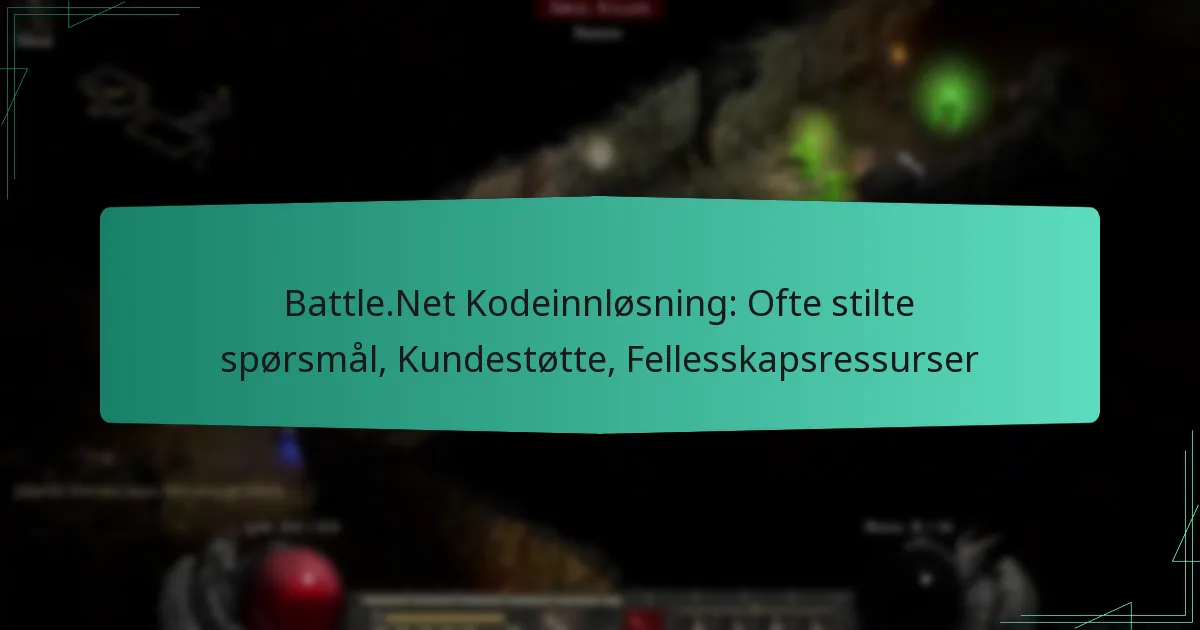 Battle.Net Kodeinnløsning: Ofte stilte spørsmål, Kundestøtte, Fellesskapsressurser