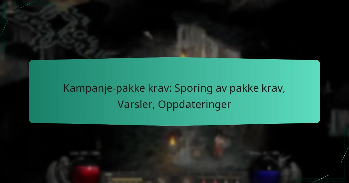 Kampanje-pakke krav: Sporing av pakke krav, Varsler, Oppdateringer