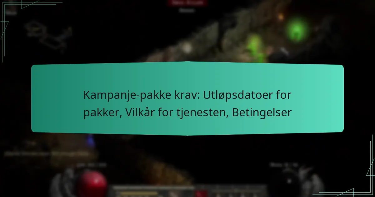 Kampanje-pakke krav: Utløpsdatoer for pakker, Vilkår for tjenesten, Betingelser