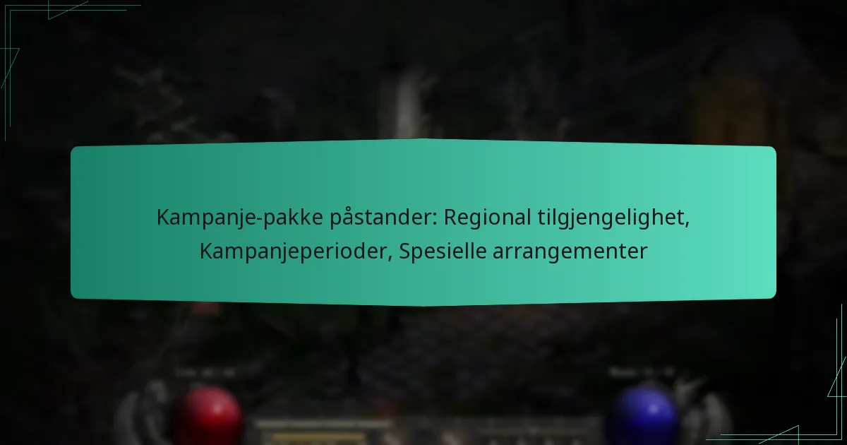 Kampanje-pakke påstander: Regional tilgjengelighet, Kampanjeperioder, Spesielle arrangementer