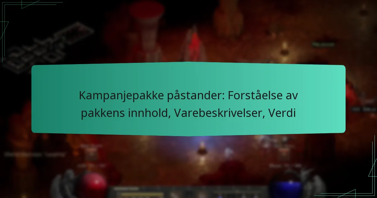 Kampanjepakke påstander: Forståelse av pakkens innhold, Varebeskrivelser, Verdi
