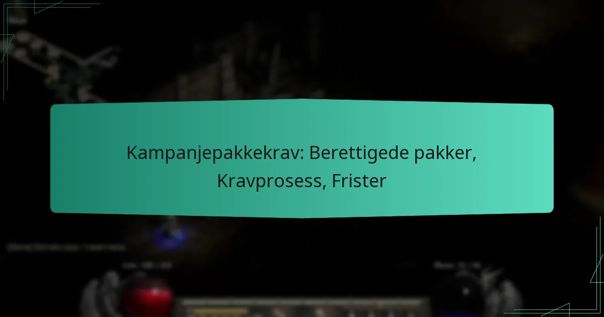 Kampanjepakkekrav: Berettigede pakker, Kravprosess, Frister
