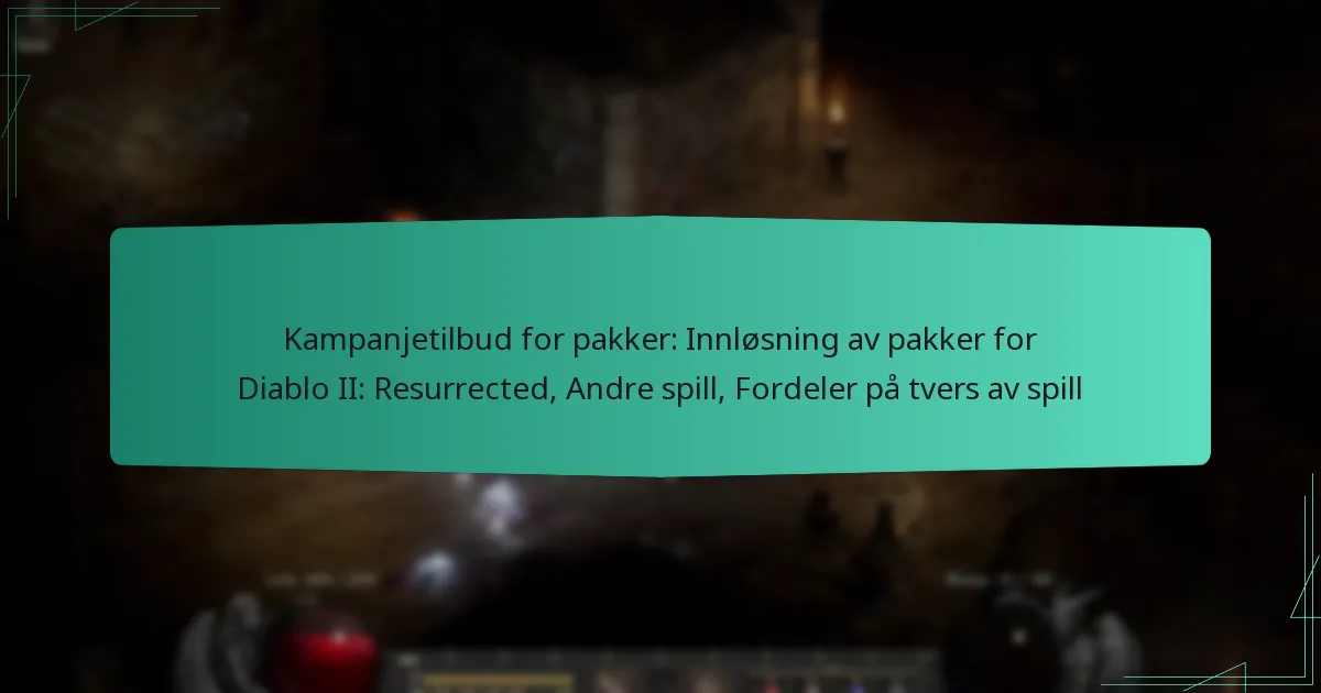 Kampanjetilbud for pakker: Innløsning av pakker for Diablo II: Resurrected, Andre spill, Fordeler på tvers av spill