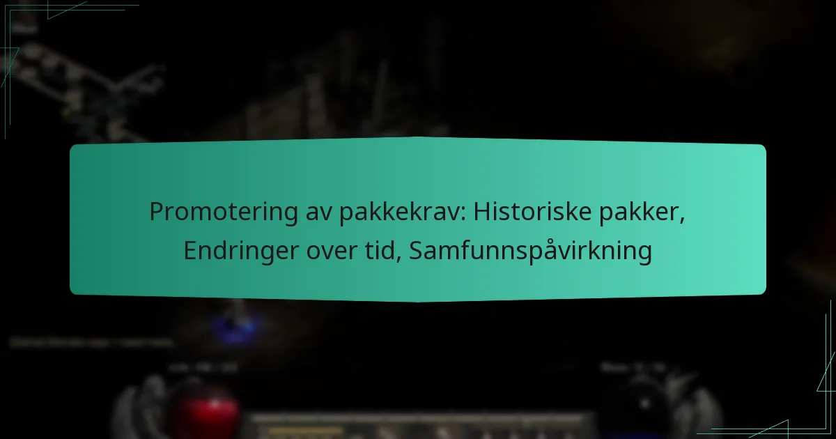 Promotering av pakkekrav: Historiske pakker, Endringer over tid, Samfunnspåvirkning