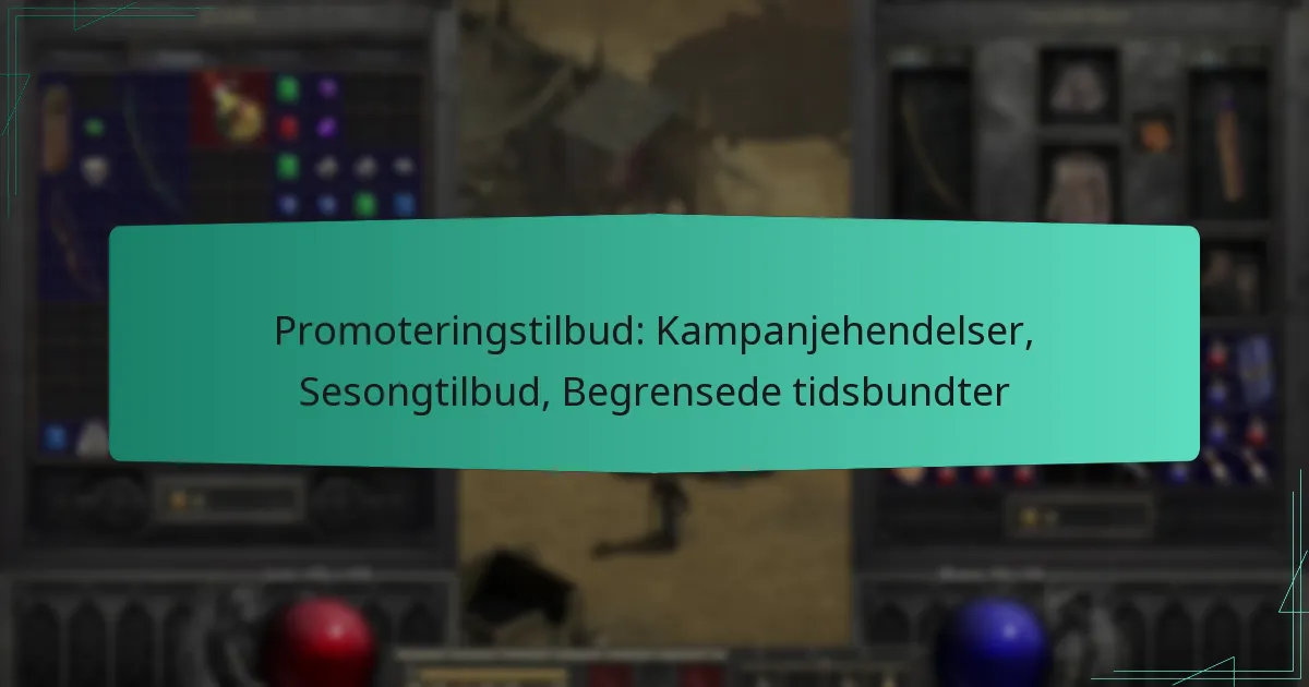 Promoteringstilbud: Kampanjehendelser, Sesongtilbud, Begrensede tidsbundter