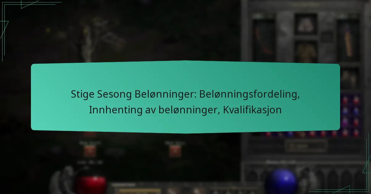 Stige Sesong Belønninger: Belønningsfordeling, Innhenting av belønninger, Kvalifikasjon