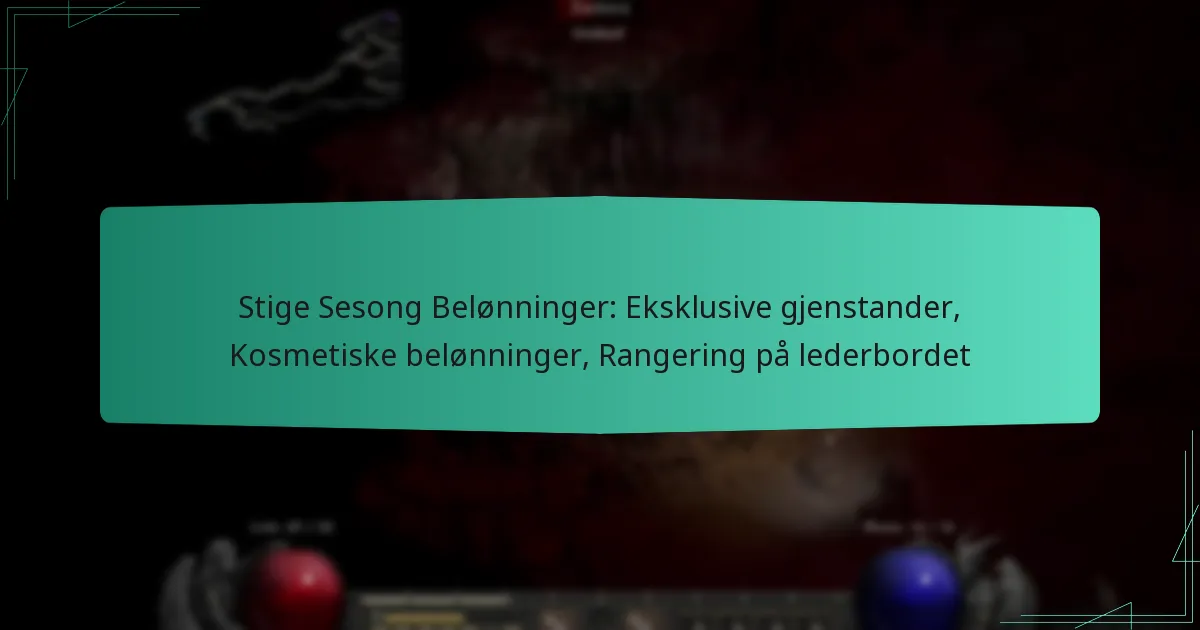 Stige Sesong Belønninger: Eksklusive gjenstander, Kosmetiske belønninger, Rangering på lederbordet