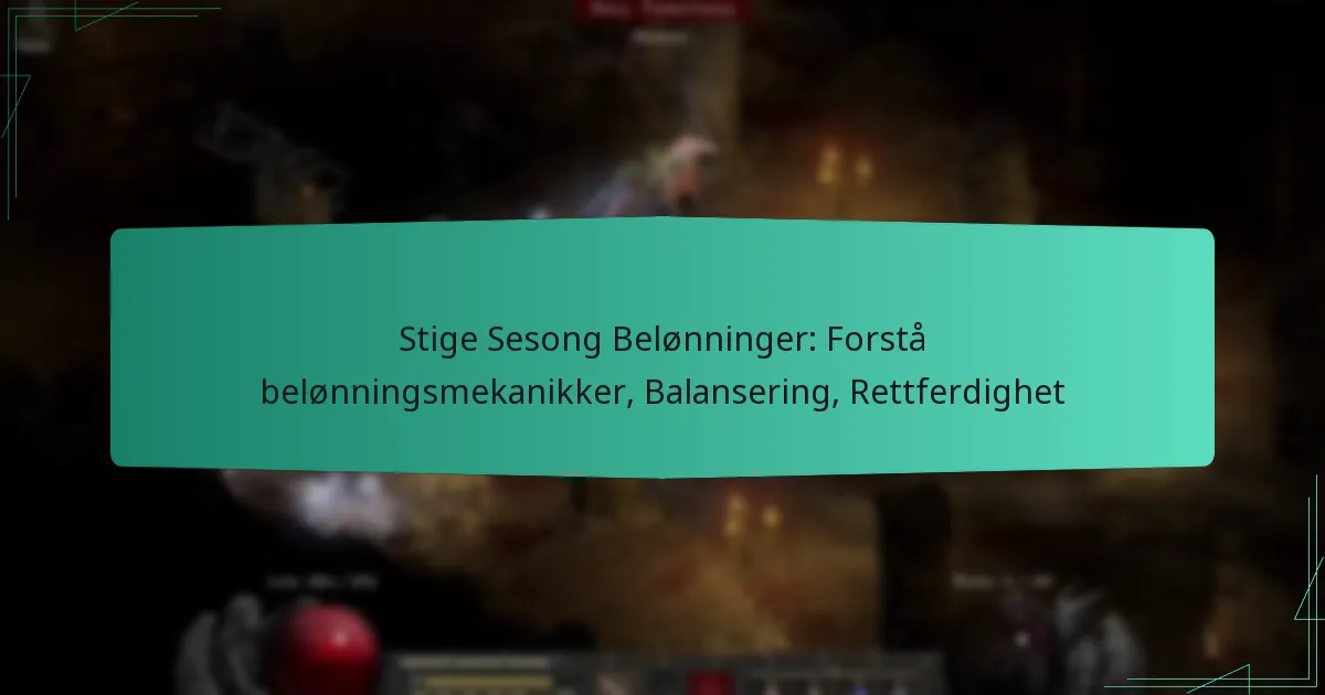 Stige Sesong Belønninger: Forstå belønningsmekanikker, Balansering, Rettferdighet