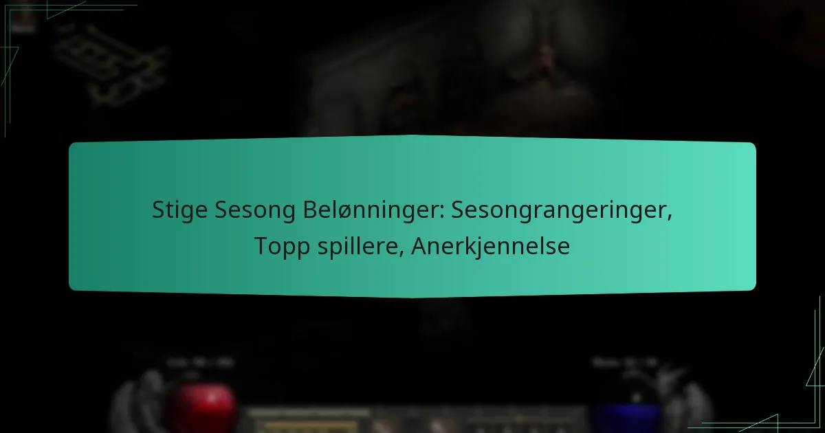 Stige Sesong Belønninger: Sesongrangeringer, Topp spillere, Anerkjennelse