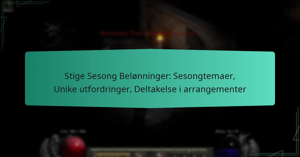 Stige Sesong Belønninger: Sesongtemaer, Unike utfordringer, Deltakelse i arrangementer