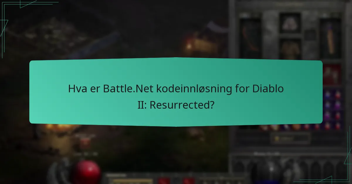 Hvordan innløse koder på Battle.Net for Diablo II: Resurrected?