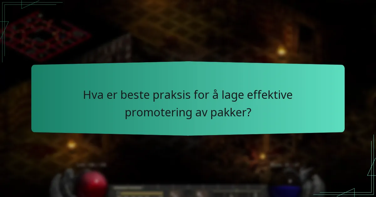 Hva er beste praksis for å lage effektive promotering av pakker?