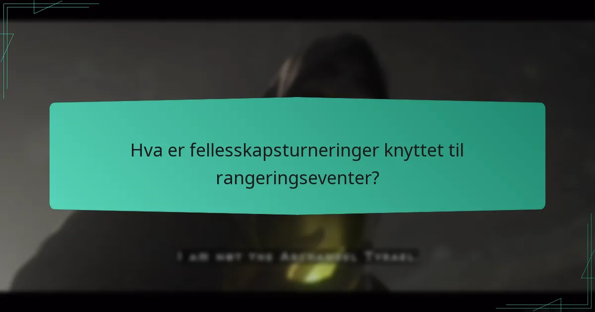 Hva er fellesskapsturneringer knyttet til rangeringseventer?