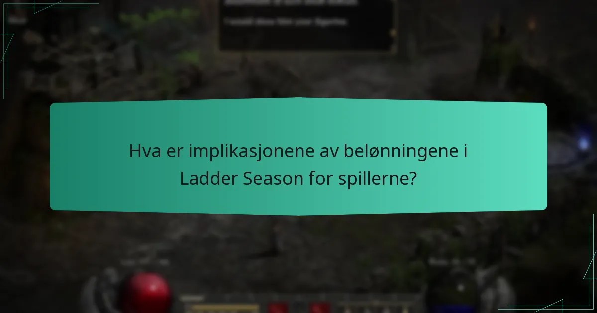 Hva er implikasjonene av belønningene i Ladder Season for spillerne?
