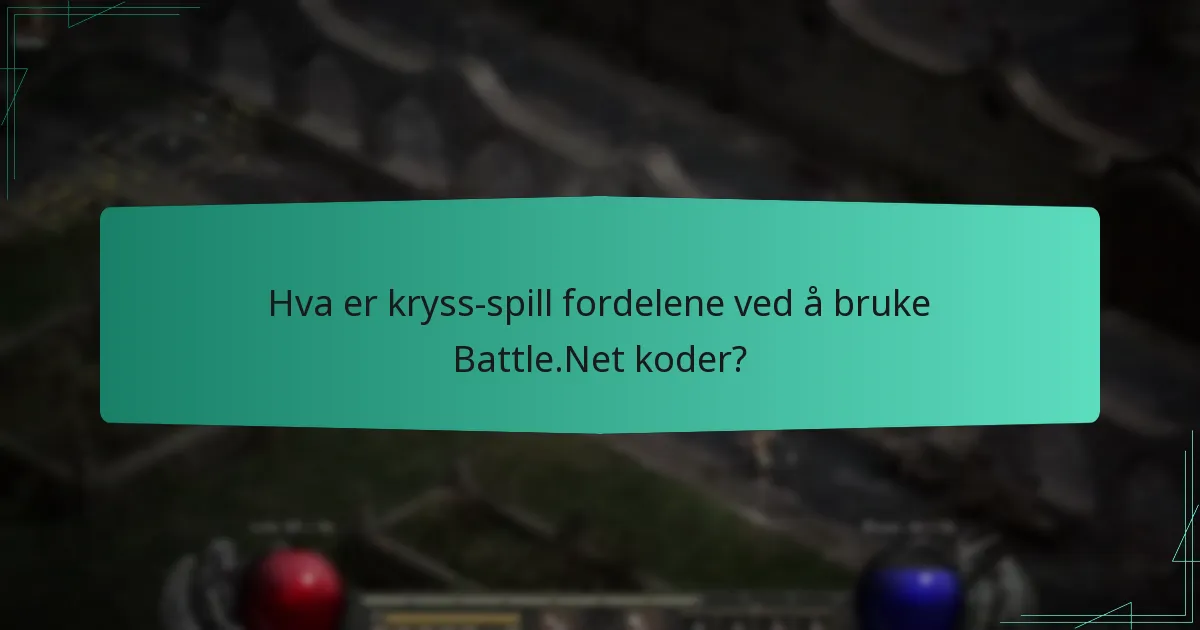 Hva er kryss-spill fordelene ved å bruke Battle.Net koder?