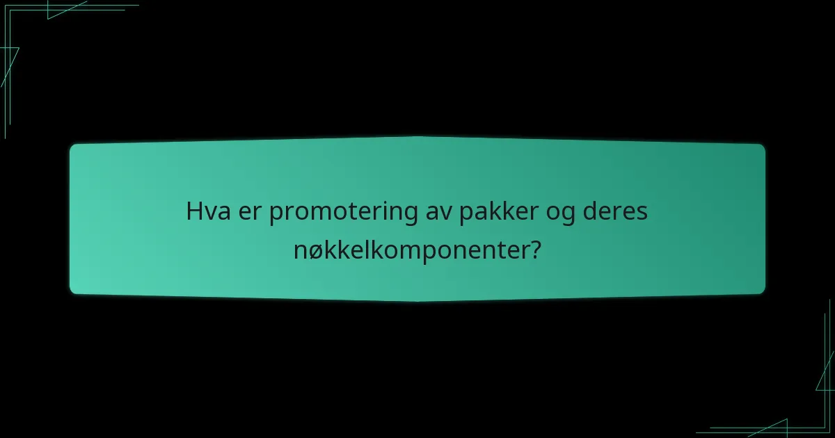Hvilke faktorer bør du vurdere når du velger en promotering av pakker?