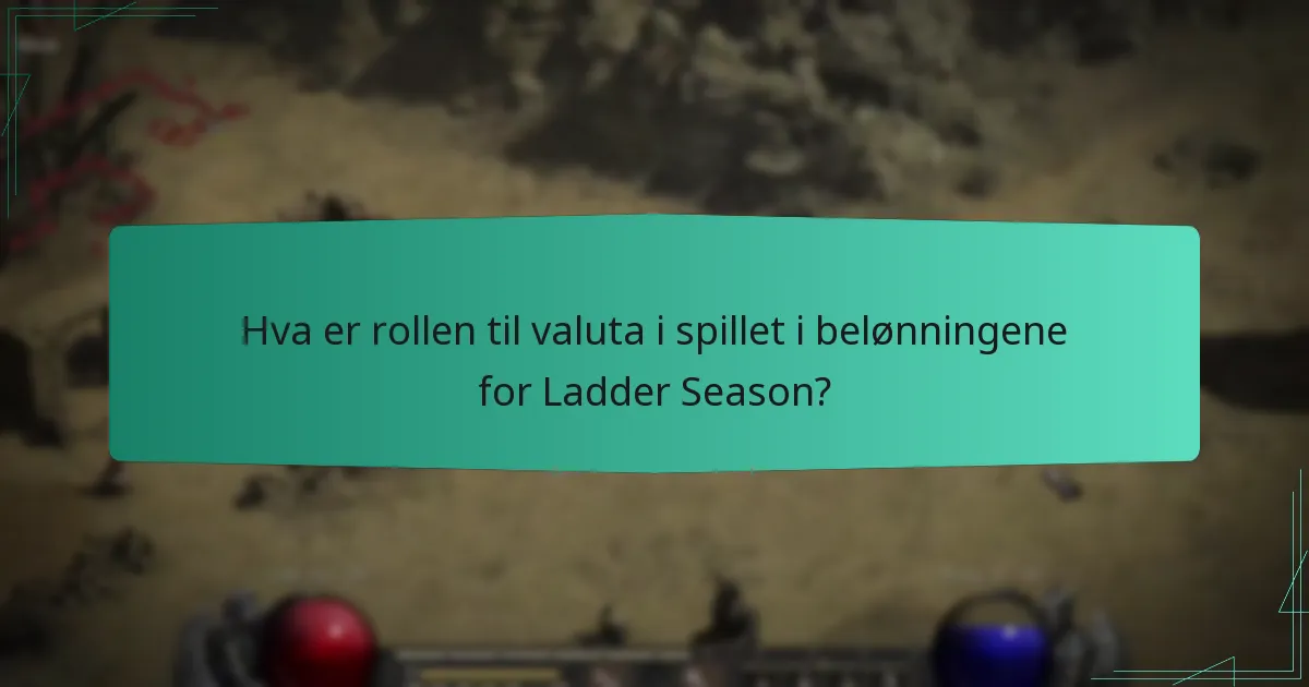 Hva er rollen til valuta i spillet i belønningene for Ladder Season?