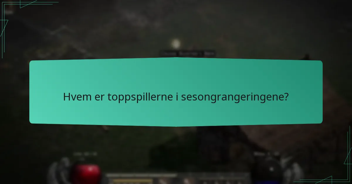 Hvem er toppspillerne i sesongrangeringene?