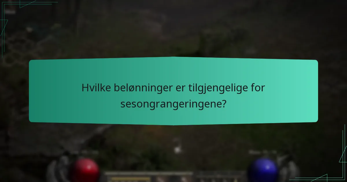 Hvilke belønninger er tilgjengelige for sesongrangeringene?