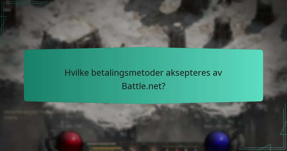 Hvilke betalingsmetoder aksepteres av Battle.net?