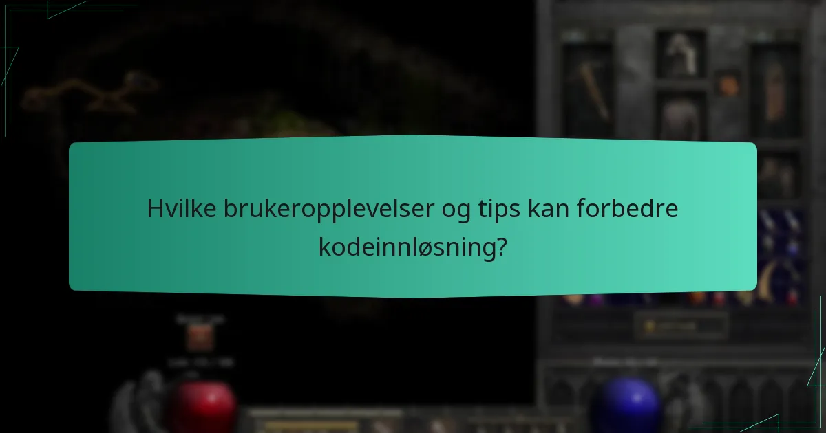 Hvilke brukeropplevelser og tips kan forbedre kodeinnløsning?