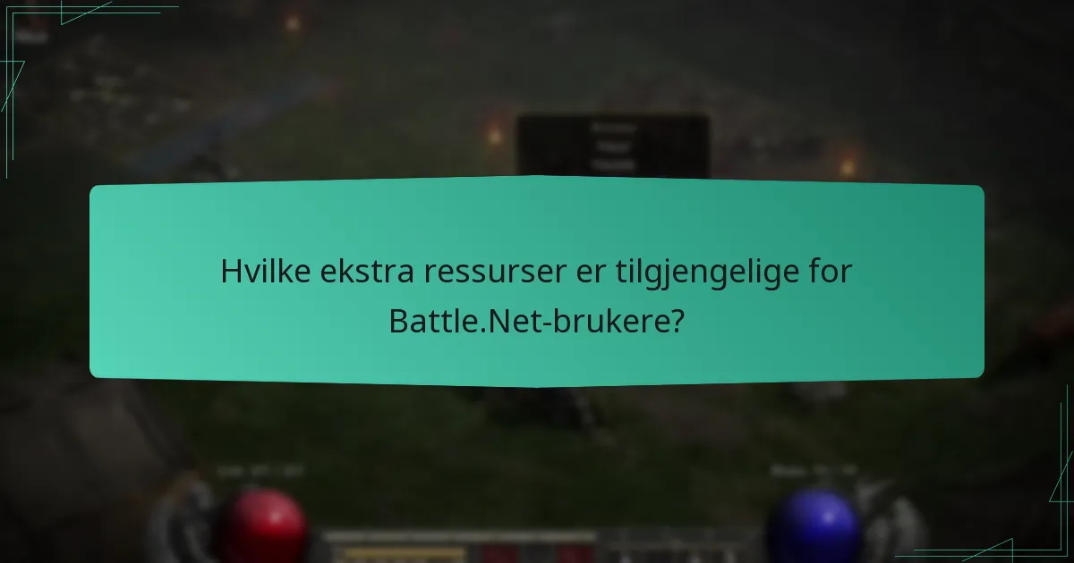 Hvilke ekstra ressurser er tilgjengelige for Battle.Net-brukere?