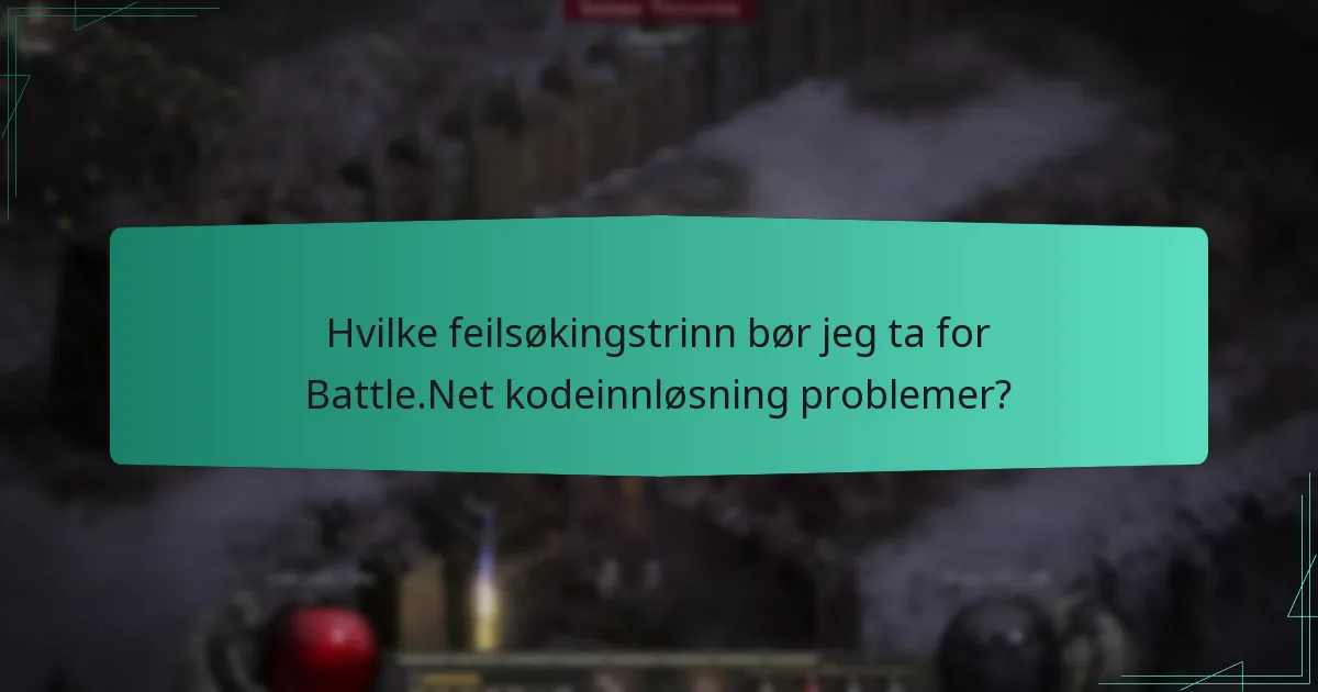 Hvilke feilsøkingstrinn bør jeg ta for Battle.Net kodeinnløsning problemer?