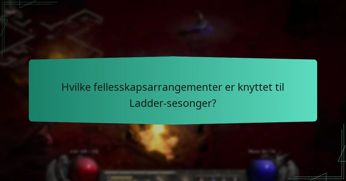 Hvilke fellesskapsarrangementer er knyttet til Ladder-sesonger?