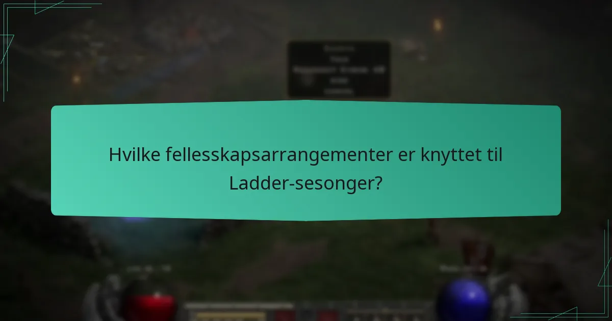 Hvilke fellesskapsarrangementer er knyttet til Ladder-sesonger?