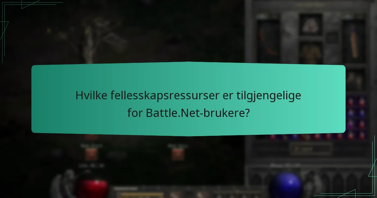Hvilke fellesskapsressurser er tilgjengelige for Battle.Net-brukere?