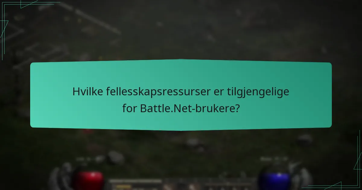 Hvilke fellesskapsressurser er tilgjengelige for Battle.Net-brukere?