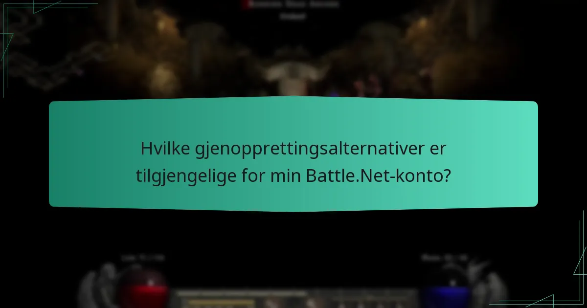 Hvilke gjenopprettingsalternativer er tilgjengelige for min Battle.Net-konto?