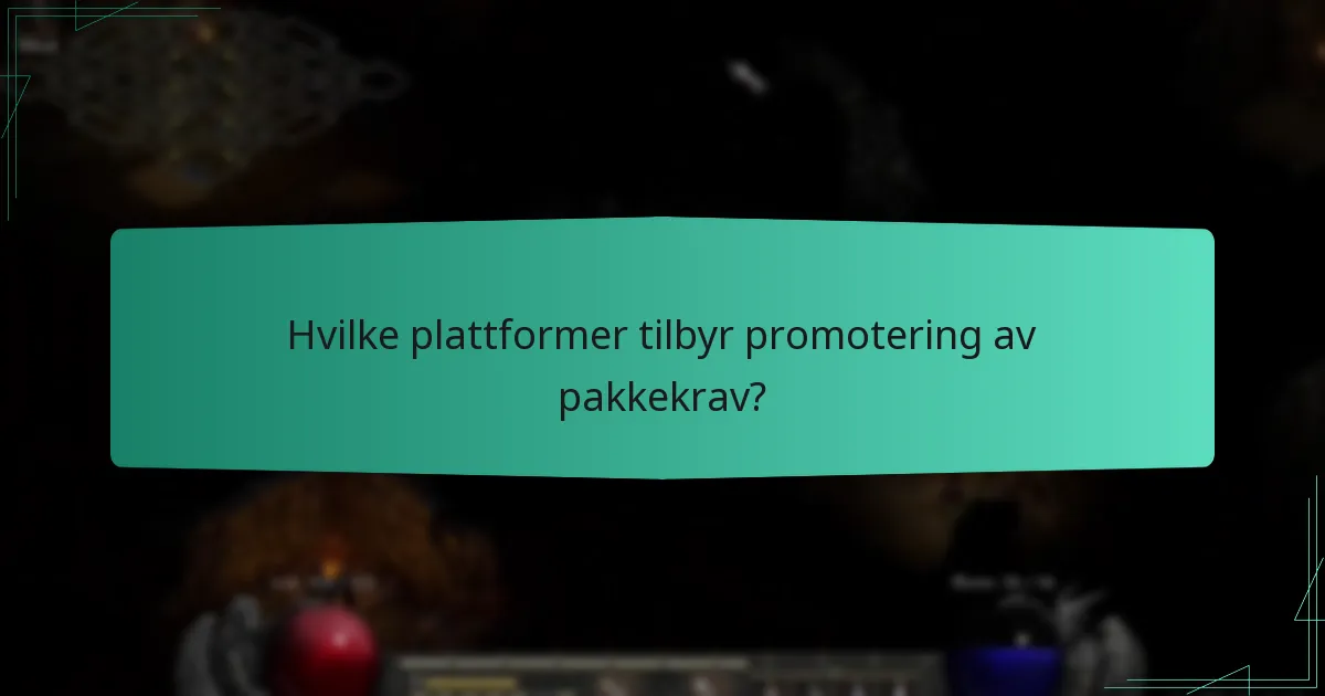 Hvilke plattformer tilbyr promotering av pakkekrav?
