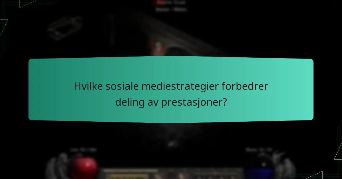 Hvilke sosiale mediestrategier forbedrer deling av prestasjoner?