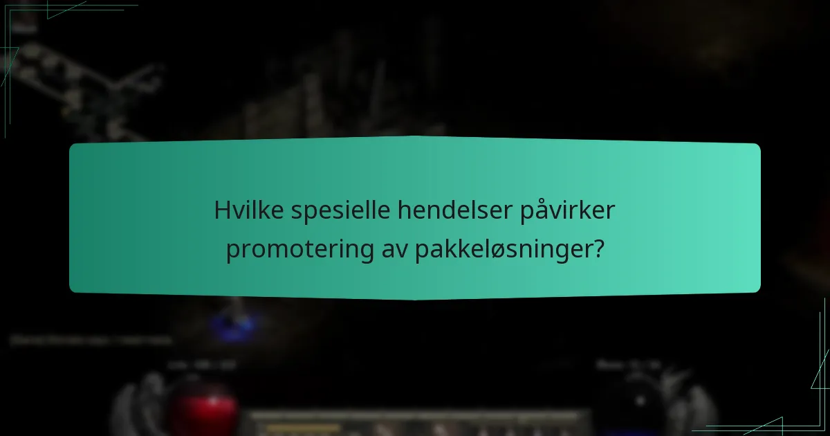 Hvilke spesielle hendelser påvirker promotering av pakkeløsninger?