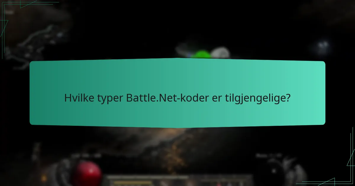 Hvilke typer Battle.Net-koder er tilgjengelige?