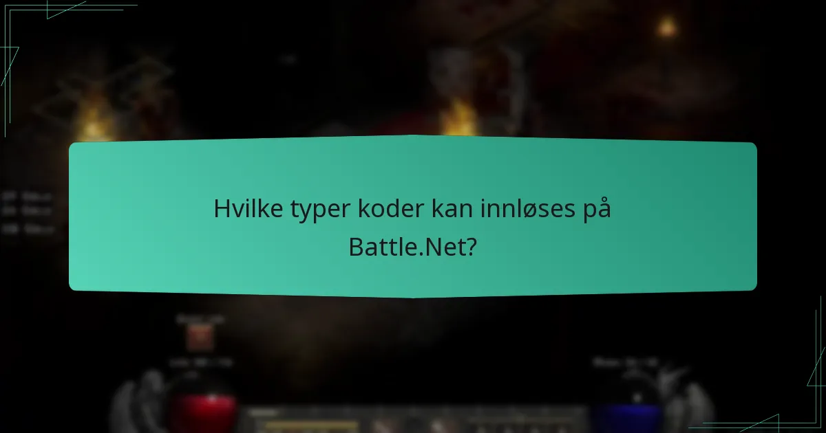 Hvilke typer koder kan innløses på Battle.Net?