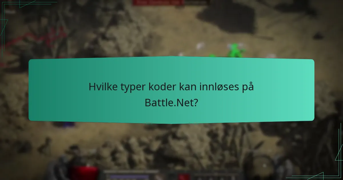 Hvilke typer koder kan innløses på Battle.Net?