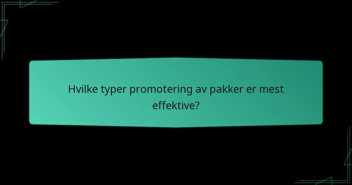Hvilke typer promotering av pakker er mest effektive?