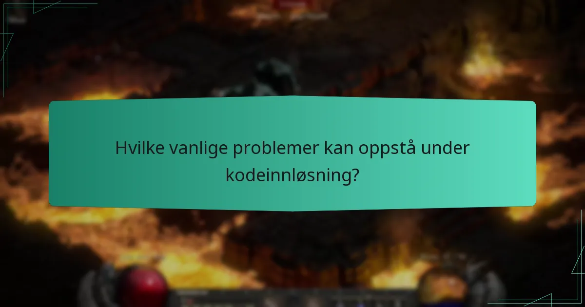 Hvilke vanlige problemer kan oppstå under kodeinnløsning?