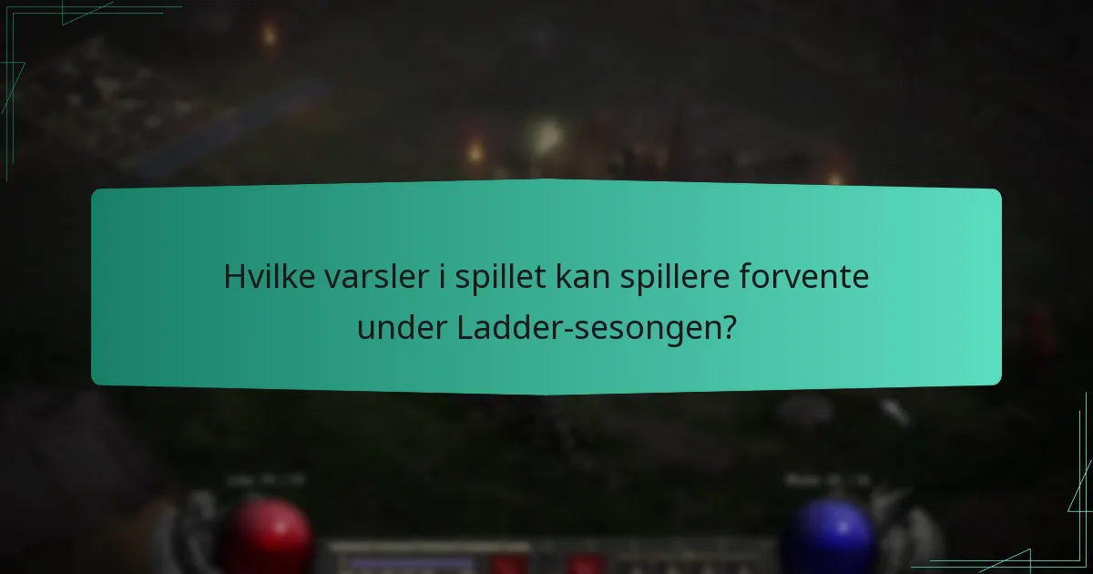 Hvilke varsler i spillet kan spillere forvente under Ladder-sesongen?