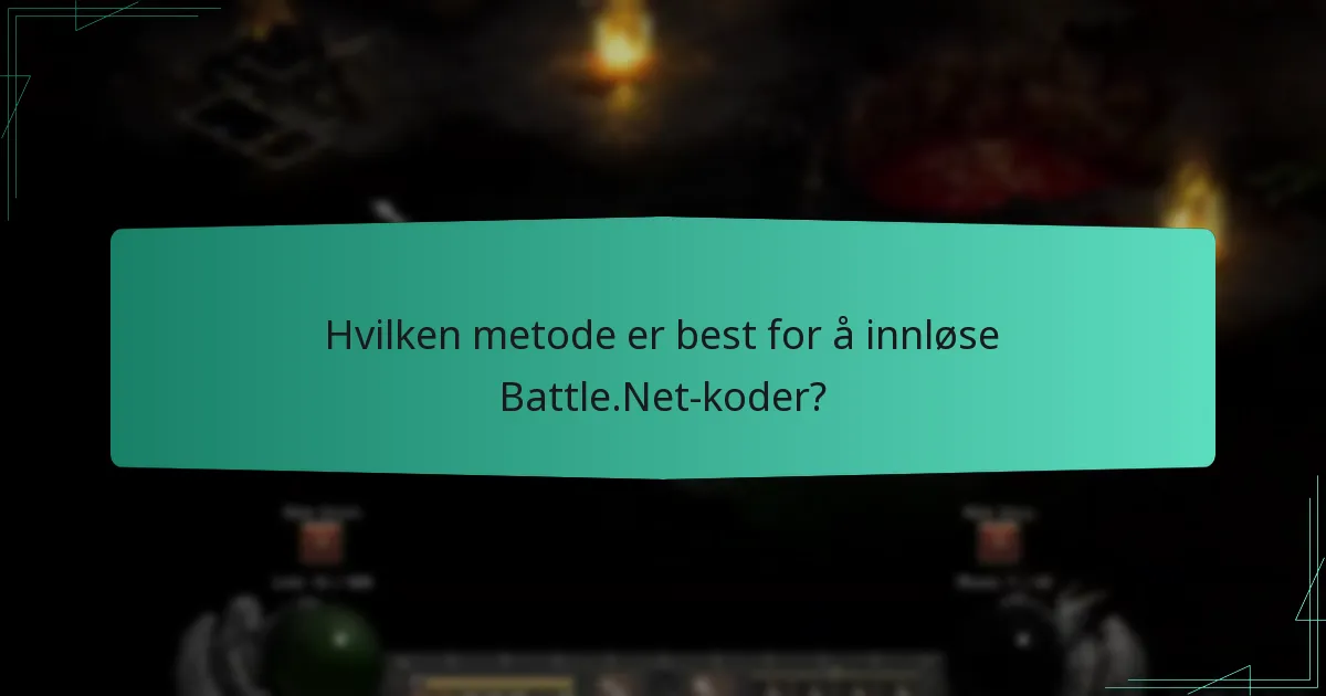 Hvilken metode er best for å innløse Battle.Net-koder?