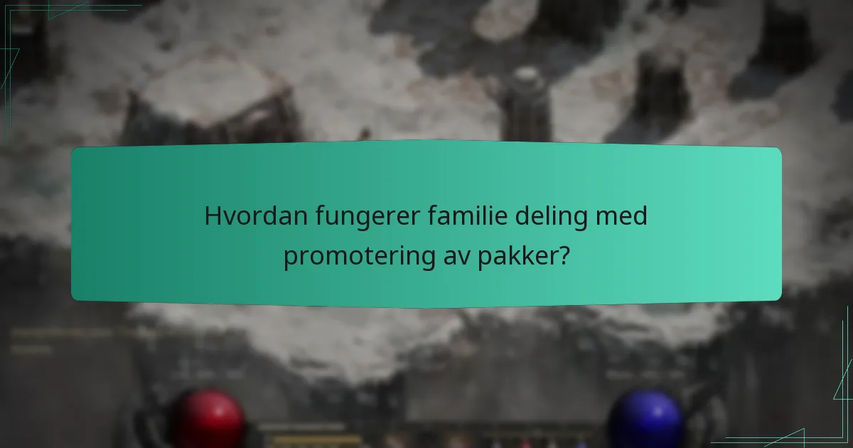 Hvordan fungerer familie deling med promotering av pakker?