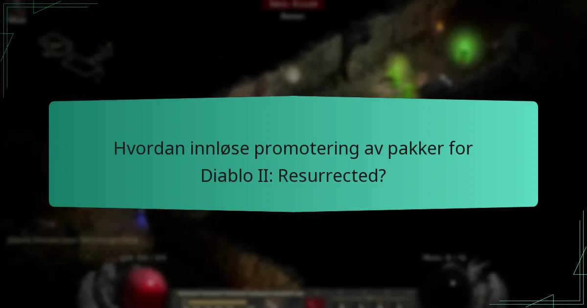Hvordan innløse promotering av pakker for Diablo II: Resurrected?