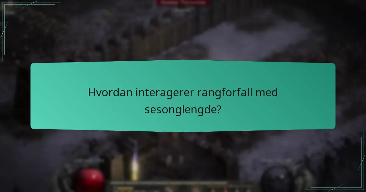 Hvordan interagerer rangforfall med sesonglengde?