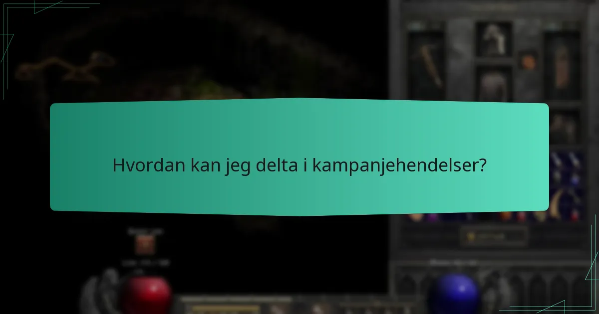 Hvordan kan jeg delta i kampanjehendelser?