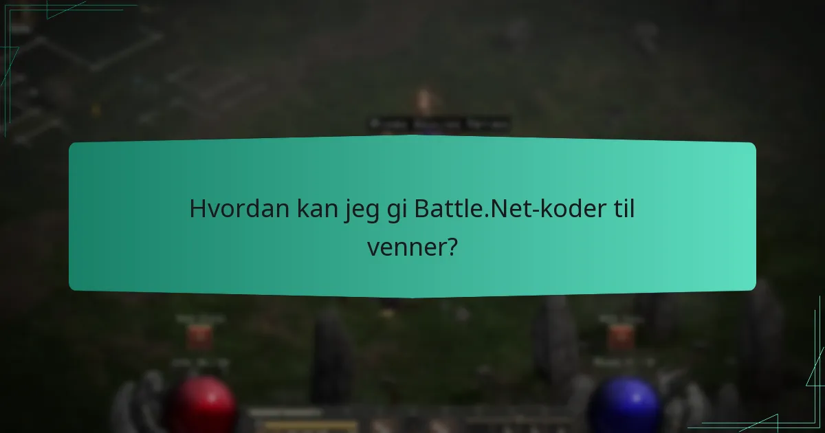 Hvordan kan jeg gi Battle.Net-koder til venner?