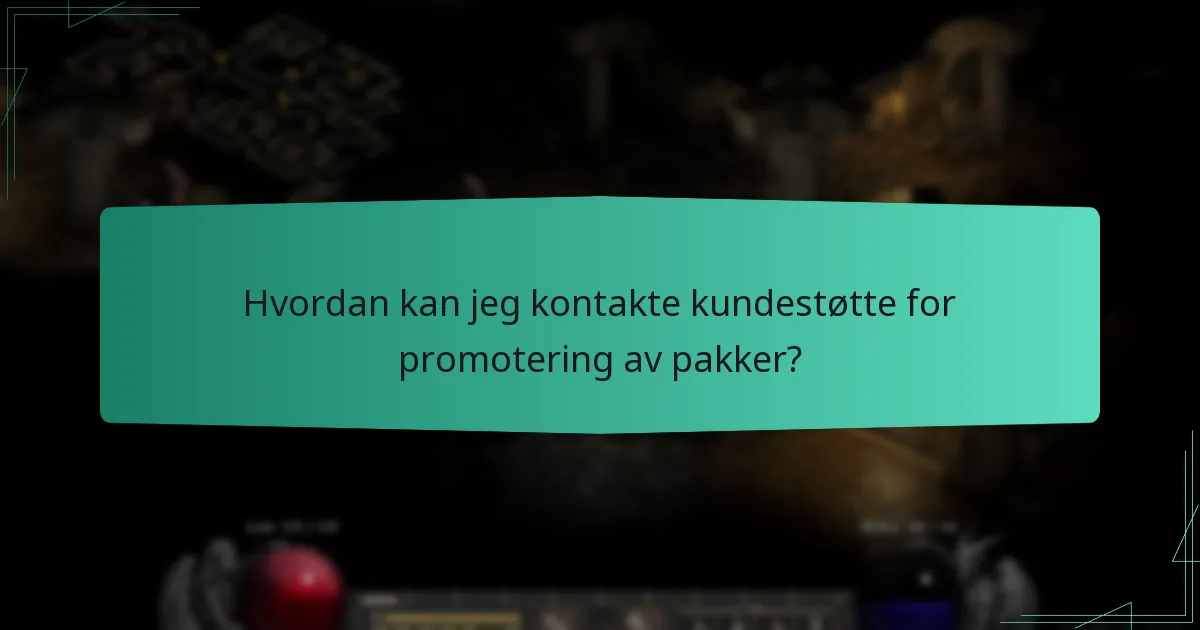 Hvordan kan jeg kontakte kundestøtte for promotering av pakker?
