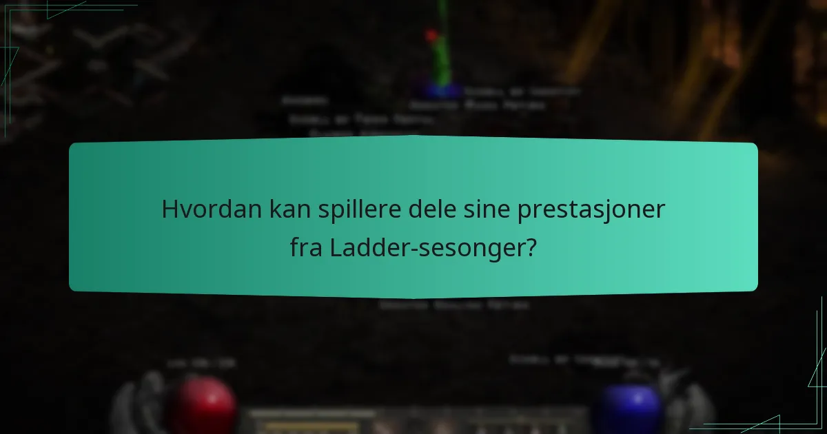 Hvordan kan spillere dele sine prestasjoner fra Ladder-sesonger?